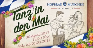 30.04.2017 18:00 ч. Tanz in den Mai в ресторане Hofbräu Berlin в Берлине